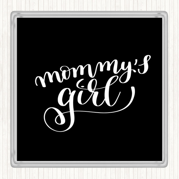 Black White Mommy's Girl Quote Coaster
