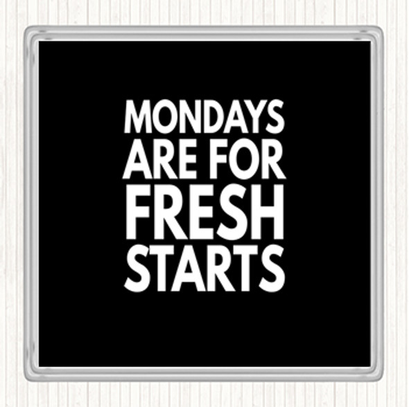 Black White Mondays Are Fresh Starts Quote Coaster
