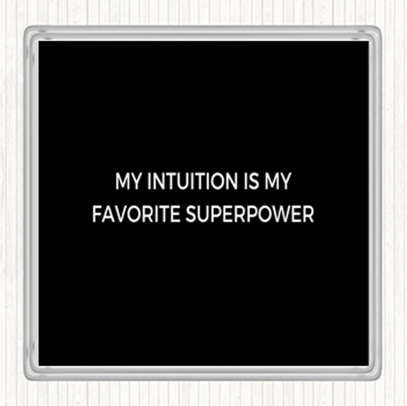 Black White My Intuition Is My Favourite Superpower Quote Coaster