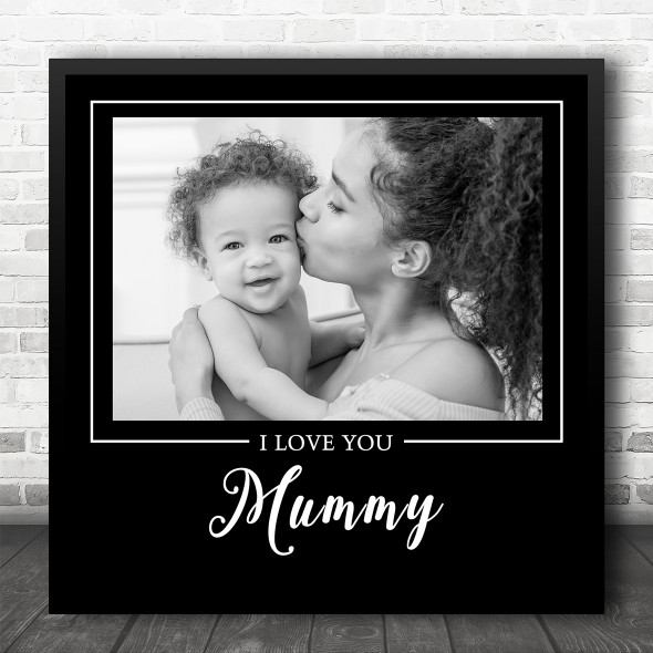 Black & White Photo Love You Mummy Square Personalised Gift Art Print