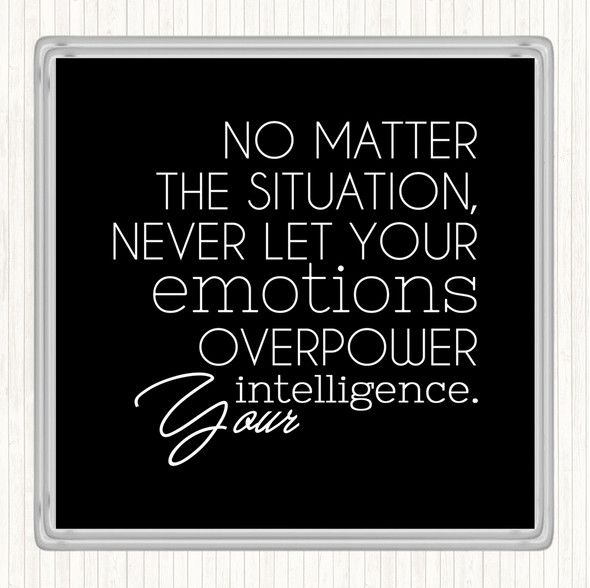 Black White No Matter The Situation Quote Coaster