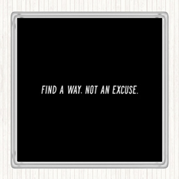 Black White Not An Excuse Quote Coaster