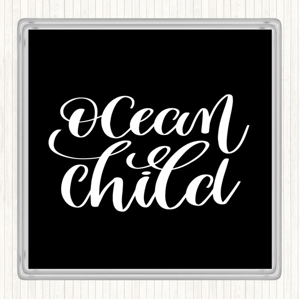 Black White Ocean Child Quote Coaster