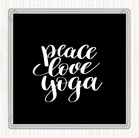 Black White Peace Love Yoga Quote Coaster