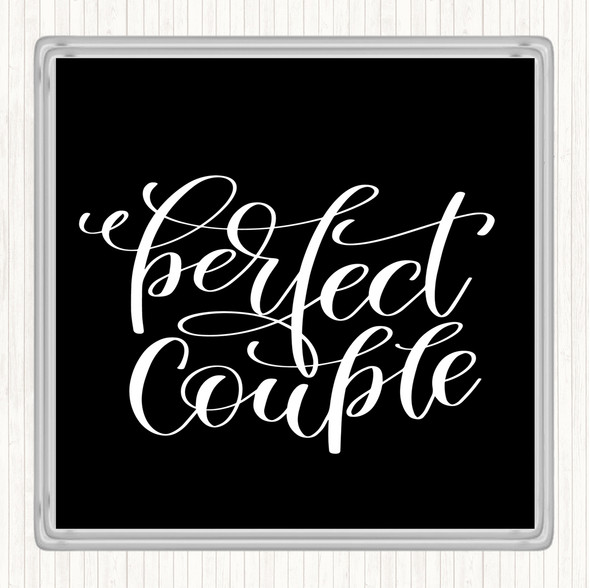 Black White Perfect Couple Quote Coaster