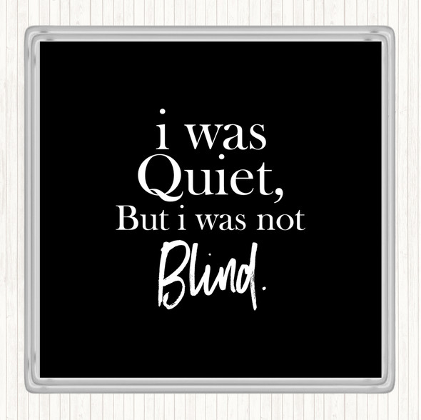 Black White Quiet Not Blind Quote Coaster