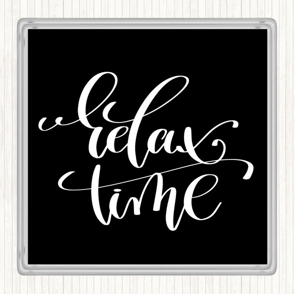 Black White Relax Time Quote Coaster