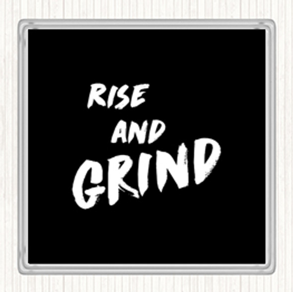 Black White Rise And Grind Bold Quote Coaster