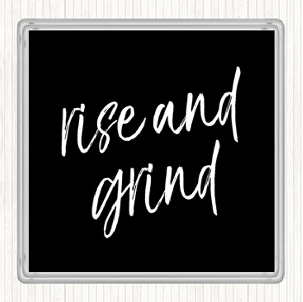 Black White Rise And Grind Quote Coaster