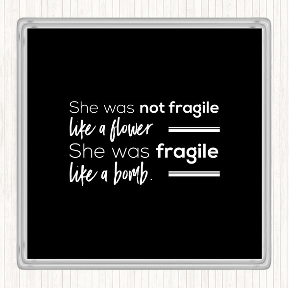 Black White She Was Not Fragile Quote Coaster