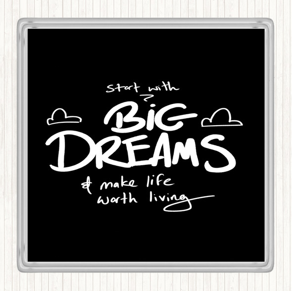 Black White Start With Big Dreams Quote Coaster