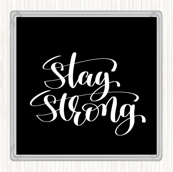 Black White Stay Strong Swirl Quote Coaster