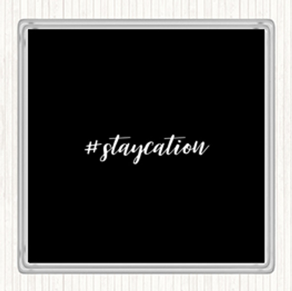 Black White Staycation Quote Coaster