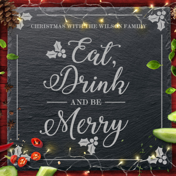 Eat Drink Be Merry Any Text Square Personalised Christmas Slate Chopping Board