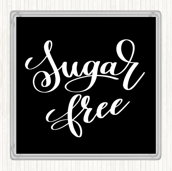 Black White Sugar Free Quote Coaster