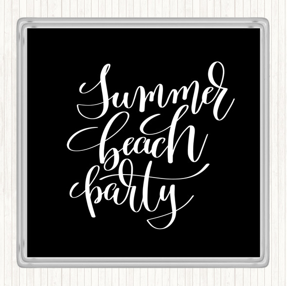 Black White Summer Beach Party Quote Coaster