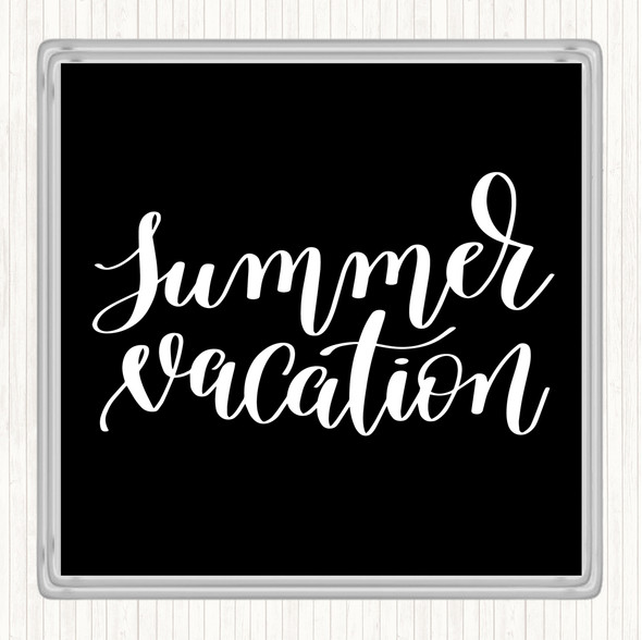 Black White Summer Vacation Quote Coaster