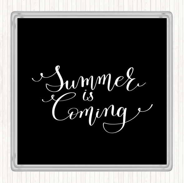 Black White Summers Coming Quote Coaster