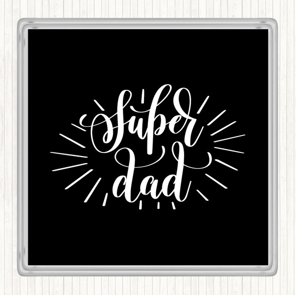 Black White Super Dad Quote Coaster