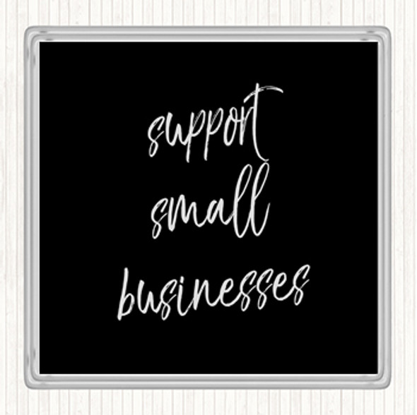 Black White Support Small Businesses Quote Coaster