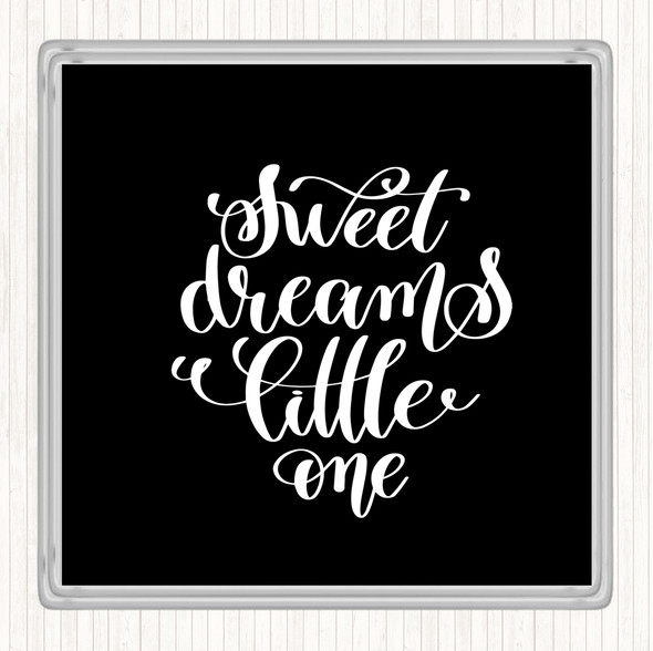 Black White Sweet Dreams Little One Quote Coaster