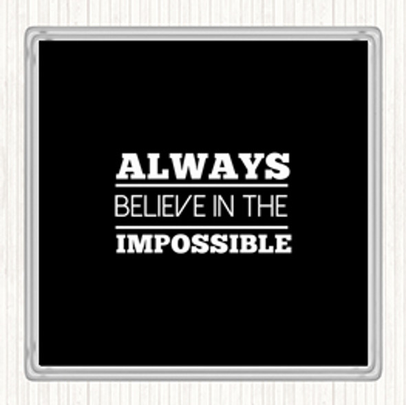 Black White Believe In The Impossible Quote Coaster