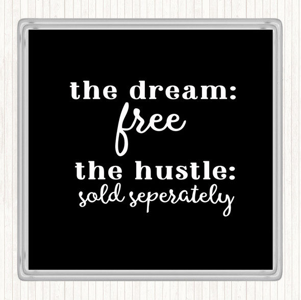 Black White The Dream The Hustle Quote Coaster