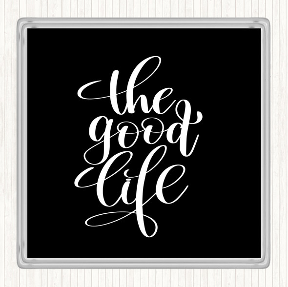 Black White The Good Life Quote Coaster