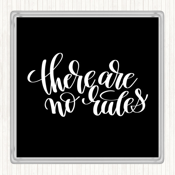 Black White There Are No Rules Quote Coaster