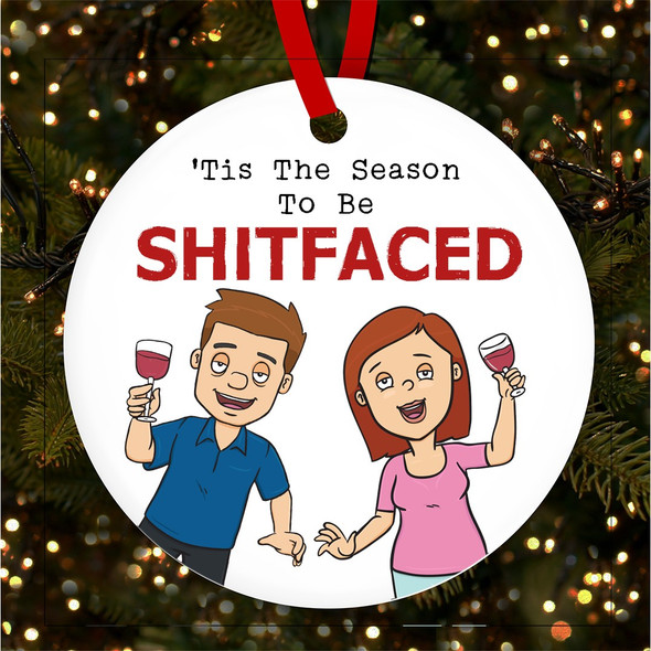 Funny Rude Sweary Shitfaced Drunk Christmas Tree Ornament Bauble Decoration