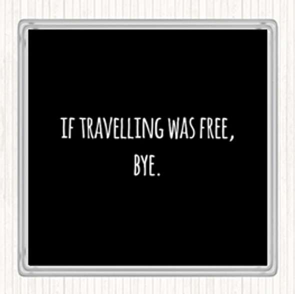 Black White Travelling Free Quote Coaster