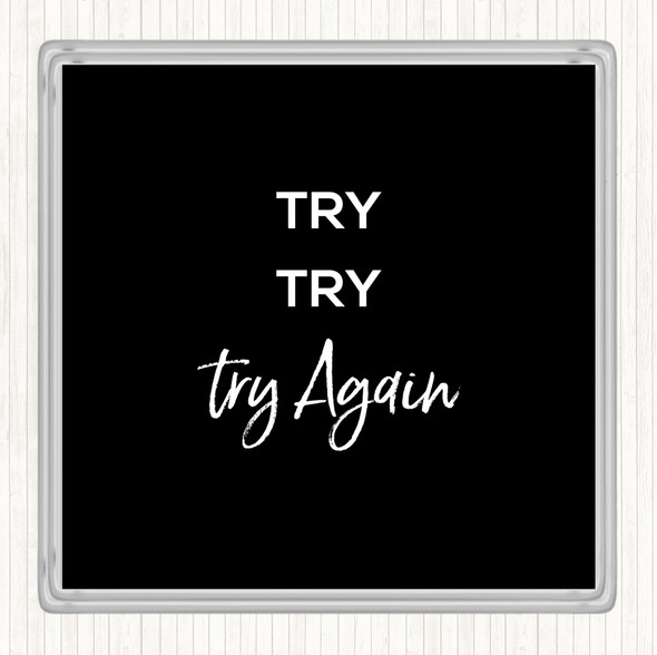 Black White Try Try Again Quote Coaster