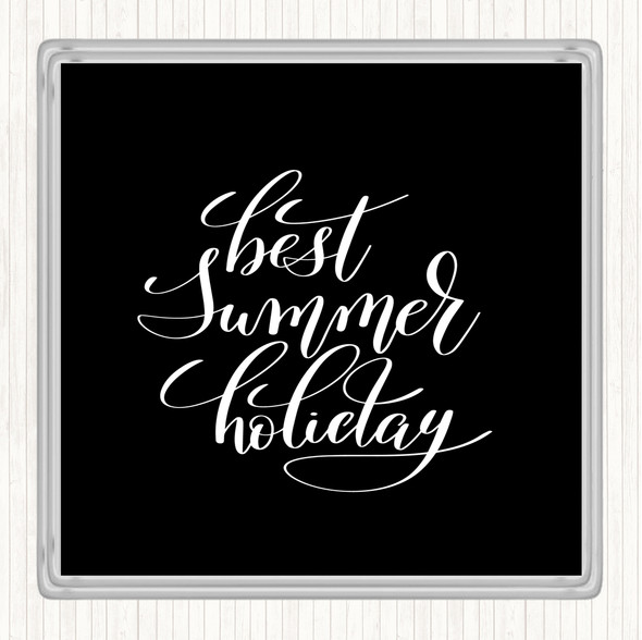 Black White Best Summer Holiday Quote Coaster