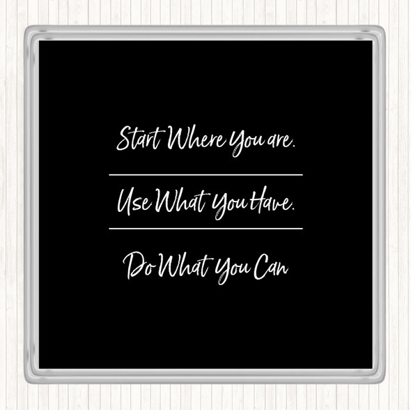 Black White Use What You Have Quote Coaster