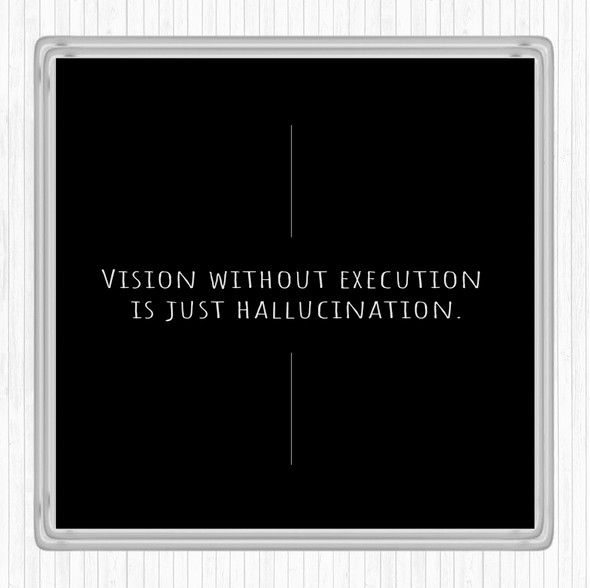 Black White Vision Without Execution Quote Coaster