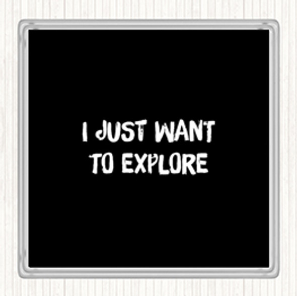 Black White Want To Explore Quote Coaster