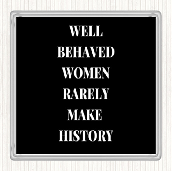 Black White Well Behaved Women Quote Coaster