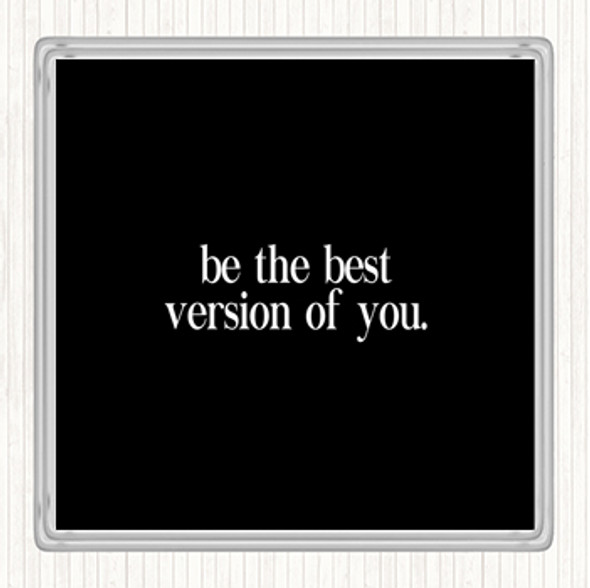 Black White Best Version Of You Quote Coaster