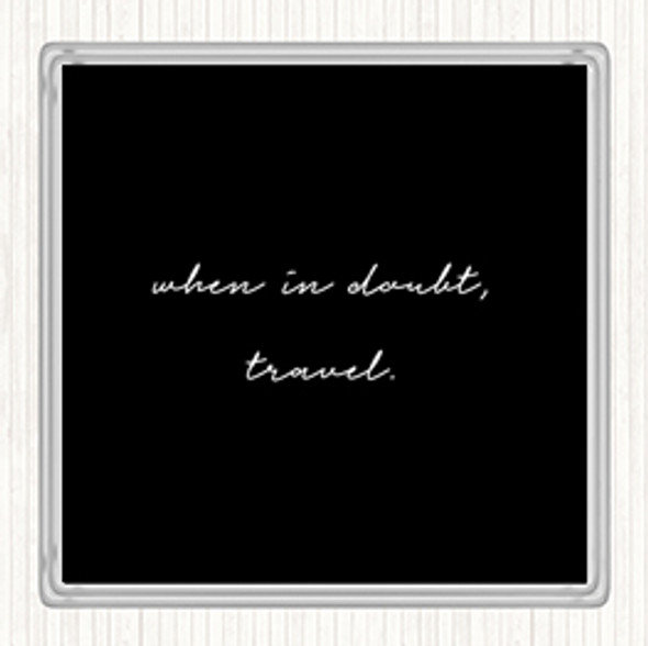 Black White When In Doubt Quote Coaster