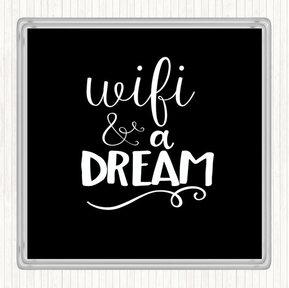 Black White WIFI And A Dream Quote Coaster