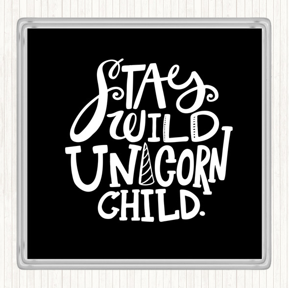 Black White Wild Unicorn Child Quote Coaster