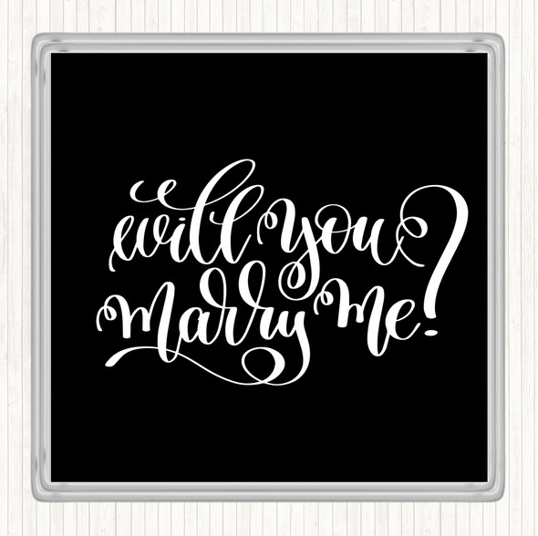 Black White Will You Marry Me Quote Coaster