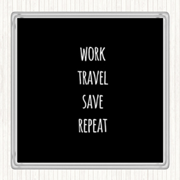 Black White Work Travel Quote Coaster