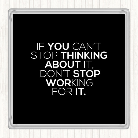 Black White Working For It Quote Coaster