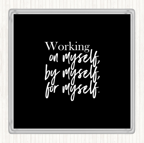 Black White Working On Myself Quote Coaster