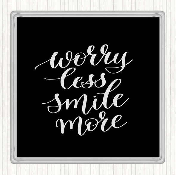 Black White Worry Less Quote Coaster