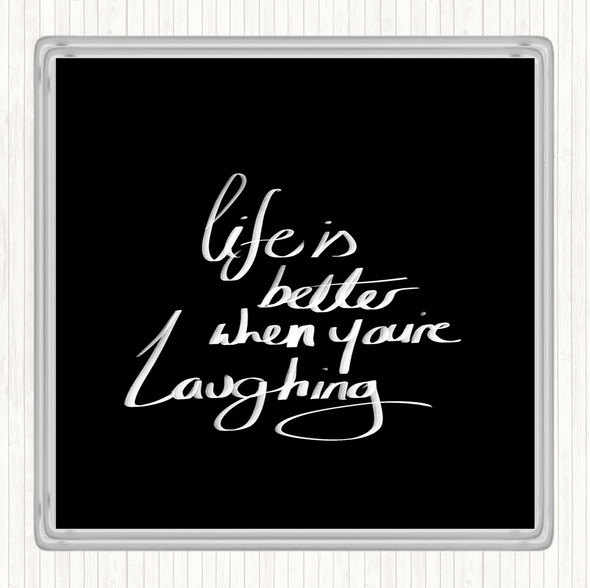 Black White Better When Laughing Quote Coaster