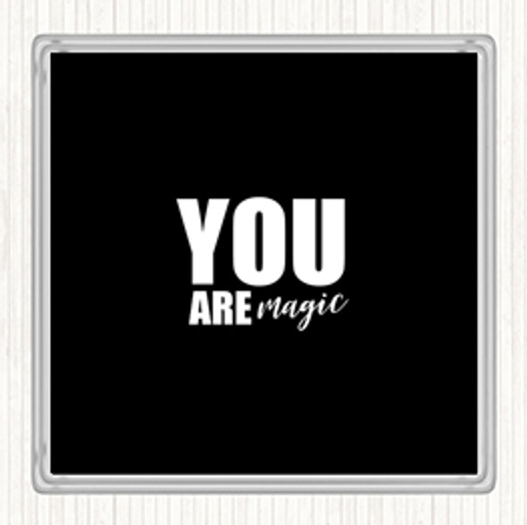 Black White You Are Magic Quote Coaster