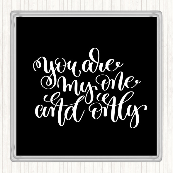 Black White You Are My One & Only Quote Coaster