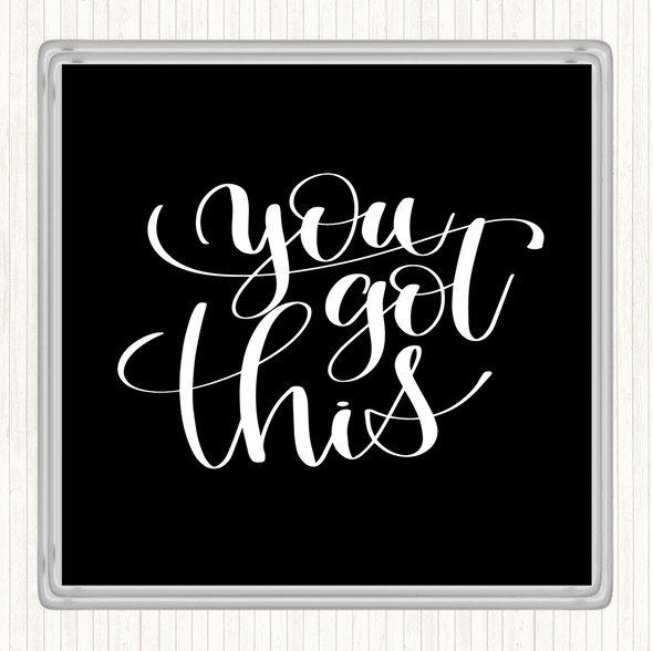 Black White You Got This Swirl Quote Coaster